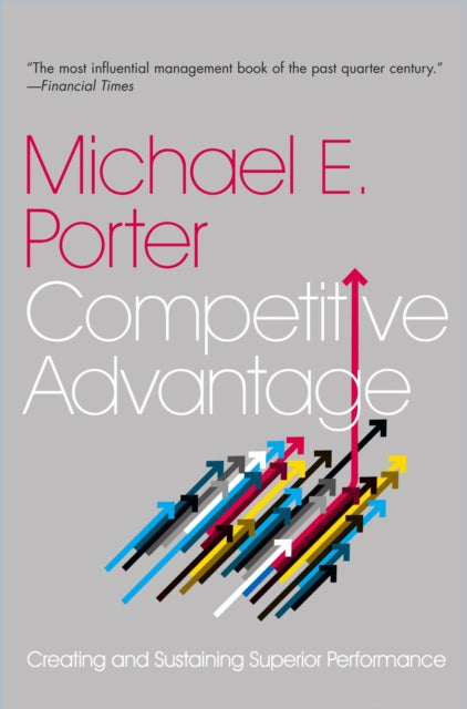 Competitive Advantage, Creating and Sustaining Superior Performance