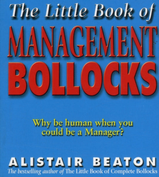 Book cover of: Little Book Of Management Bollocks. By: Alistair Beaton