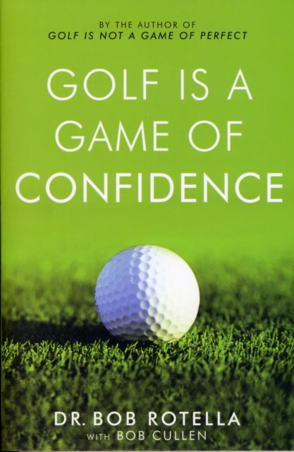 Book cover of: Golf is a Game of Confidence. By: Robert J. Rotella