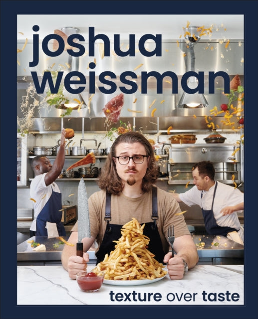 Joshua Weissman: Texture Over Taste 9780744063509 Joshua Weissman