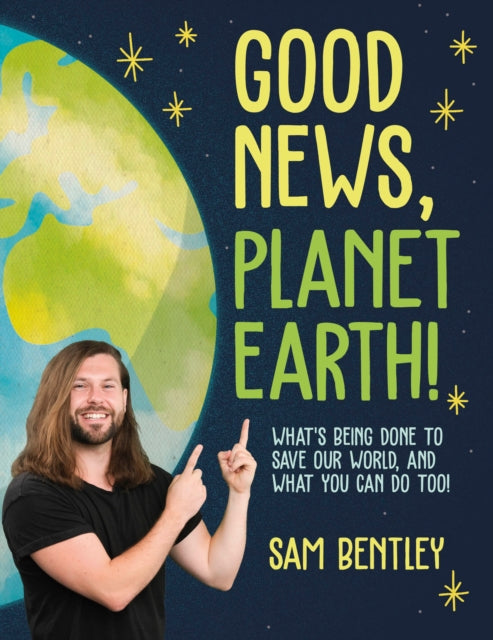 Book cover of: Good News, Planet Earth. By: Sam Bentley
