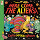 Book cover of: Here Come the Aliens!. By: Colin McNaughton