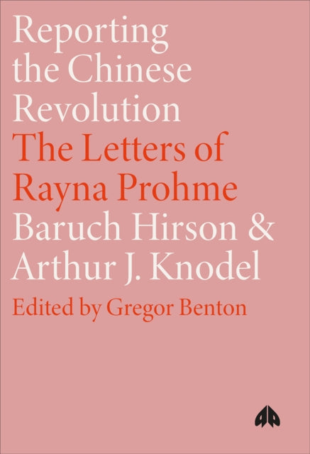 Book cover of: Reporting the Chinese Revolution. By: Baruch Hirson