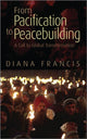 Book cover of: From Pacification to Peacebuilding. By: Diana Francis