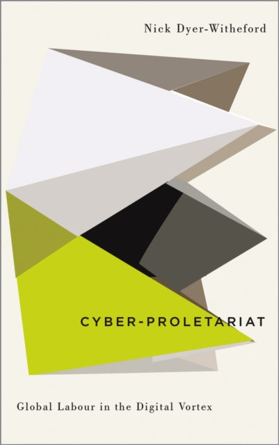 Book cover of: Cyber-Proletariat. By: Nick Dyer-Witheford
