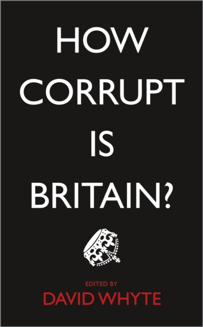Book cover of: How Corrupt is Britain?. By: Whyte, David