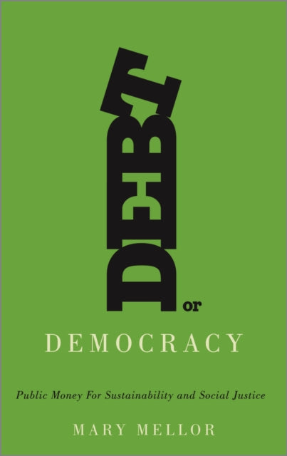 Book cover of: Debt or Democracy. By: Mary Mellor