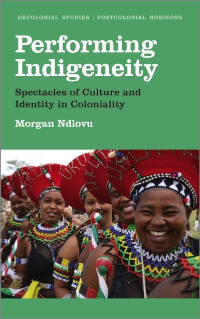Book cover of: Performing Indigeneity. By: Morgan Ndlovu