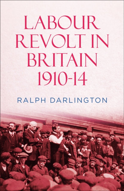 Book cover of: Labour Revolt in Britain 1910-14. By: Ralph Darlington
