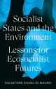 Book cover of: Socialist States and the Environment. By: Salvatore Engel-Di Mauro