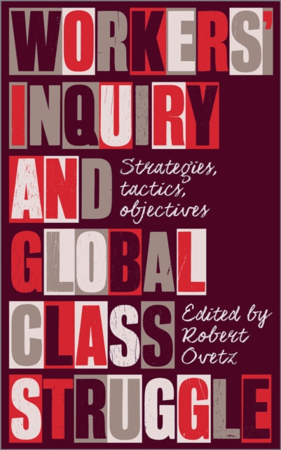 Book cover of: Workers' Inquiry and Global Class Struggle. By: Robert Ovetz