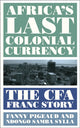 Book cover of: Africa's Last Colonial Currency. By: Fanny Pigeaud