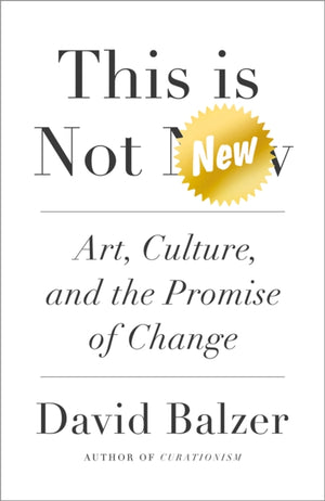 This is Not New, Art, Culture, and the Promise of Change