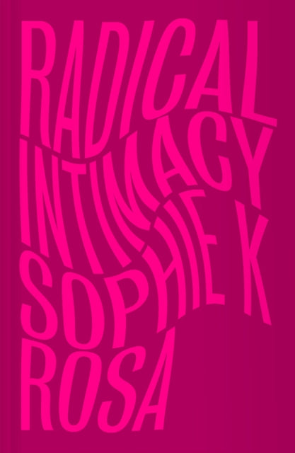 Radical Intimacy 9780745345161 Sophie K. Rosa