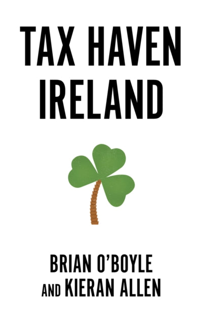 Book cover of: Tax Haven Ireland. By: Brian O’ Boyle