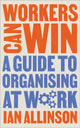 Book cover of: Workers Can Win. By: Ian Allinson