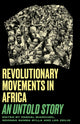 Book cover of: Revolutionary Movements in Africa. By: Leo Zeilig