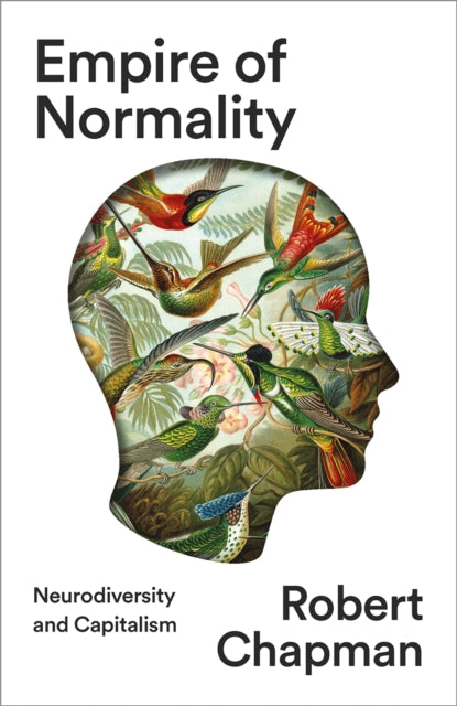 Empire of Normality, Neurodiversity and Capitalism 9780745348667 Robert Chapman