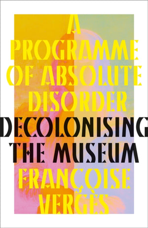 Programme of Absolute Disorder, Decolonizing the Museum