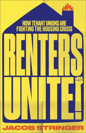 Renters Unite, How Tenant Unions Are Fighting the Housing Crisis