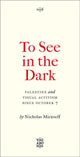 Book cover of: To See In the Dark. By: Nicholas Mirzoeff