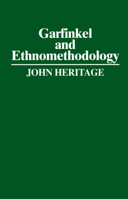 Book cover of: Garfinkel and Ethnomethodology. By: John Heritage