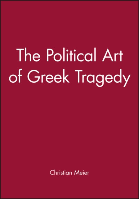 Book cover of: Political Art of Greek Tragedy