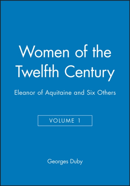 Book cover of: Women of the Twelfth Century, Eleanor of Aquitaine and Six Others