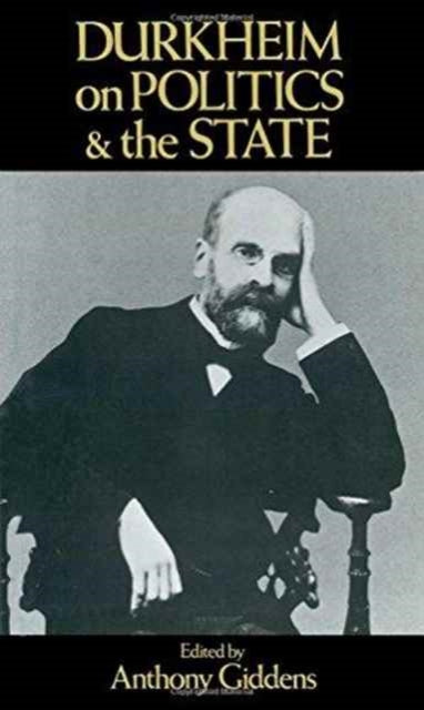 Book cover of: Durkheim on Politics and the State. By: Émile Durkheim