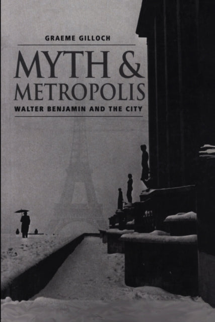 Book cover of: Myth and Metropolis. By: Graeme Gilloch