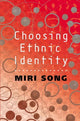 Book cover of: Choosing Ethnic Identity. By: Miri Song
