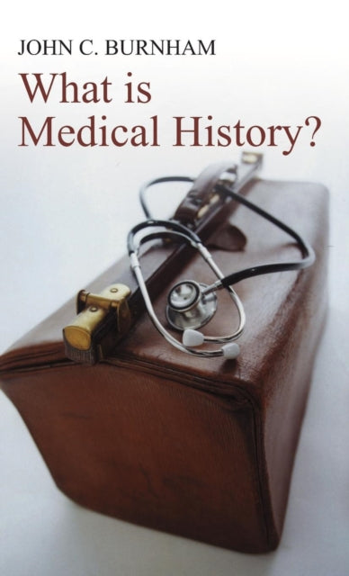 Book cover of: What is Medical History?. By: John C. Burnham