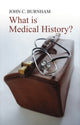 Book cover of: What is Medical History?. By: John C. Burnham