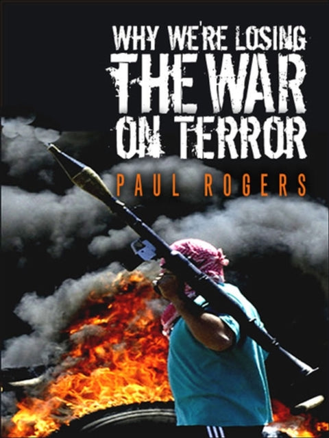 Book cover of: Why We're Losing the War on Terror. By: Rogers, Paul