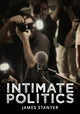 Book cover of: Intimate Politics. By: James Stanyer