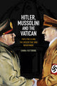 Book cover of: Hitler, Mussolini and the Vatican. By: Emma Fattorini