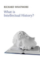 Book cover of: What is Intellectual History?. By: Richard Whatmore