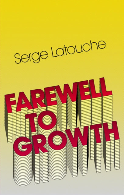 Book cover of: Farewell to Growth. By: Serge Latouche
