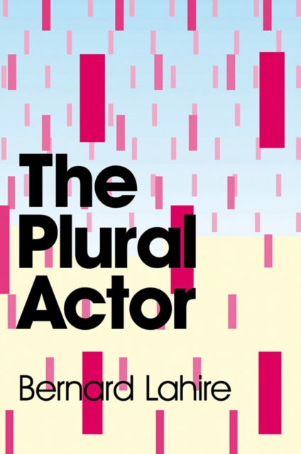 Book cover of: Plural Actor. By: Bernard Lahire