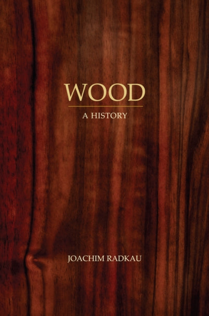 Book cover of: Wood. By: Joachim Radkau
