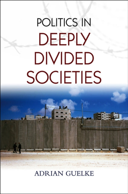 Book cover of: Politics in Deeply Divided Societies