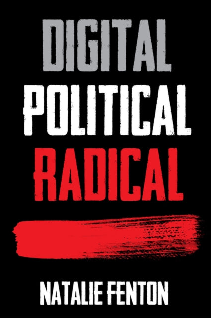 Book cover of: Digital, Political, Radical. By: Natalie Fenton