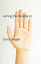 Book cover of: Joining the Resistance. By: Carol Gilligan