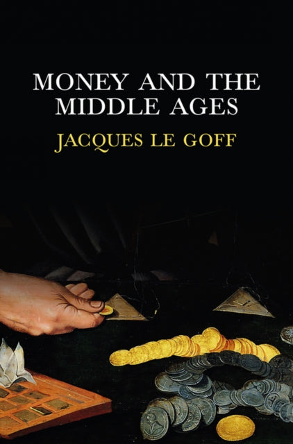 Book cover of: Money and the Middle Ages. By: Jacques Le Goff