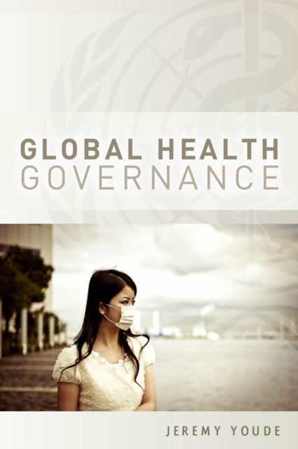 Book cover of: Global Health Governance. By: Jeremy Youde