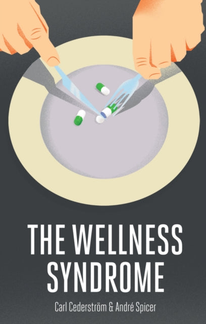 Book cover of: Wellness Syndrome. By: Carl Cederström