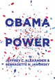 Book cover of: Obama Power. By: Jeffrey C. Alexander