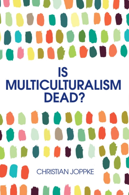 Book cover of: Is Multiculturalism Dead?. By: Christian Joppke