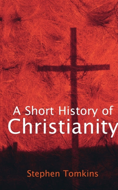 Book cover of: Short History of Christianity. By: Stephen Tomkins