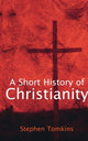 Book cover of: Short History of Christianity. By: Stephen Tomkins
